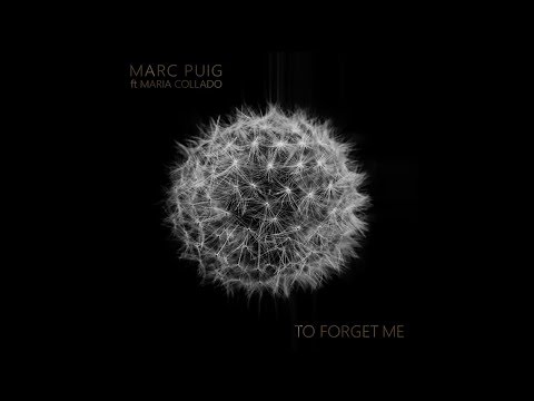 Marc Puig feat. Maria Collado - To Forget Me