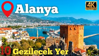 Alanya'da Mutlaka Gezmeniz Gereken 10 Harika Yer - 4K (2024) | Antalya Alanya Ge