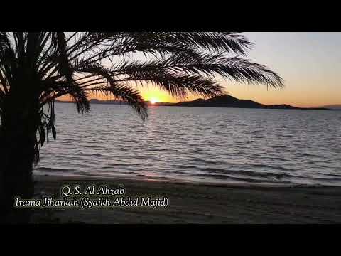 Murrotal Merdu irama Jiharkah Q. S Al Ahzab Oleh Syaikh Abdul Majid ( Audio Only)