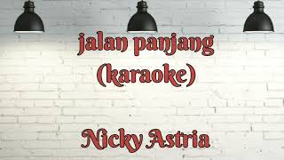 Download lagu jalan panjang - Nicky Astria (karaoke) mp3