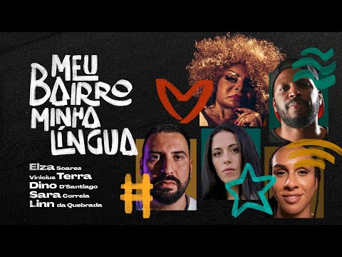 MEU BAIRRO MINHA LÍNGUA - Vinicius Terra, Elza Soares,Linn da Quebrada, Dino d'Santiago,Sara Correia