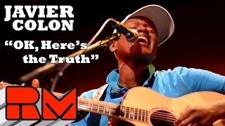Javier Colon: OK Here&#39;s the Truth (Live) RMTV Official