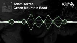 Adam Torres - Green Mountain Road [432 Hz]