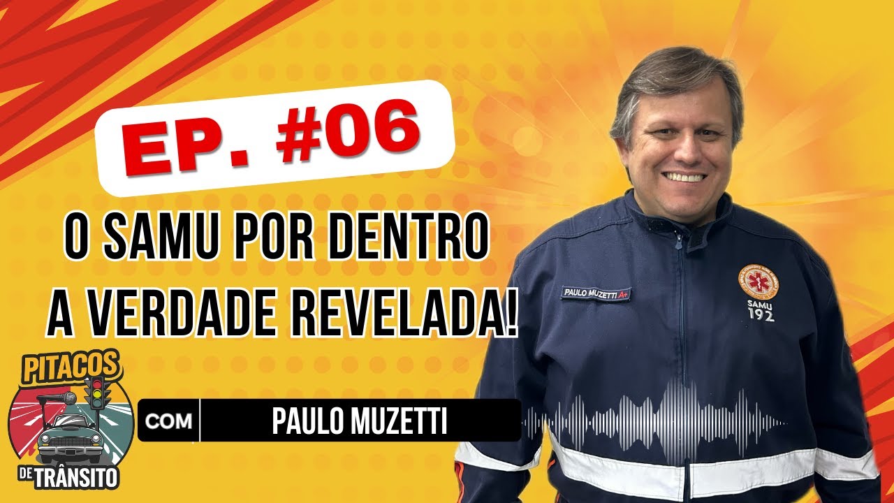 PITACOS DE TRÂNSITO - EP. 06 - PAULO MUZETTI - COORDENARDOR GERAL DO SAMU