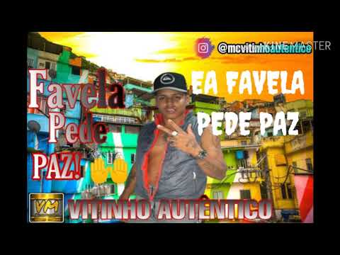VITINHO AUTÊNTICO MÚSICA NOVA Á FAVELA PEDE PAZ