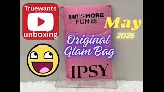 IPSY May 2026 Glam Bag | PAID 1 of 2 Unboxing + Swatches & IN‑DEPTH Product Breakdown