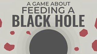 A Game About Feeding A Black Hole・First Look Gameplay | No Commentary