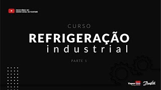 Curso REFRIGERAÇÃO INDUSTRIAL - Parte 1
