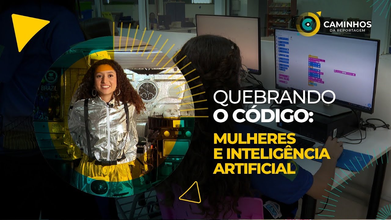 Caminhos da Reportagem | Quebrando o Código: Mulheres e Inteligência Artificial