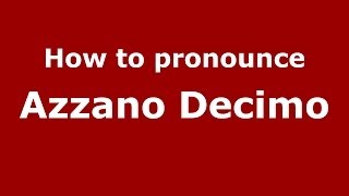 How to pronounce Azzano Decimo