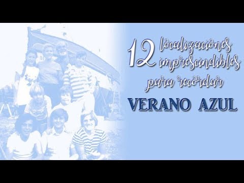 12 localizaciones imprescindibles para recordar VERANO AZUL