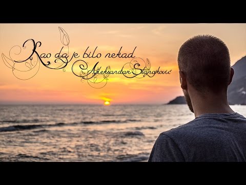 Aleksandar Stanojkovic - Kao da je bilo nekad