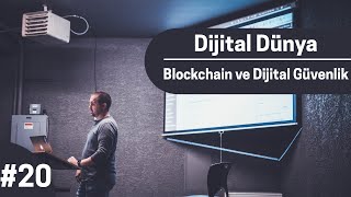 Dijital Dünya #20 - Blockchain ve Dijital Güvenlik