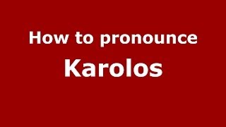 How to pronounce Karolos
