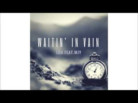Loa Feat. MJY - Waitin' In Vain