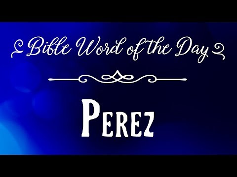 How To Pronounce Bible Names: The Bible Word of the Day - Perez