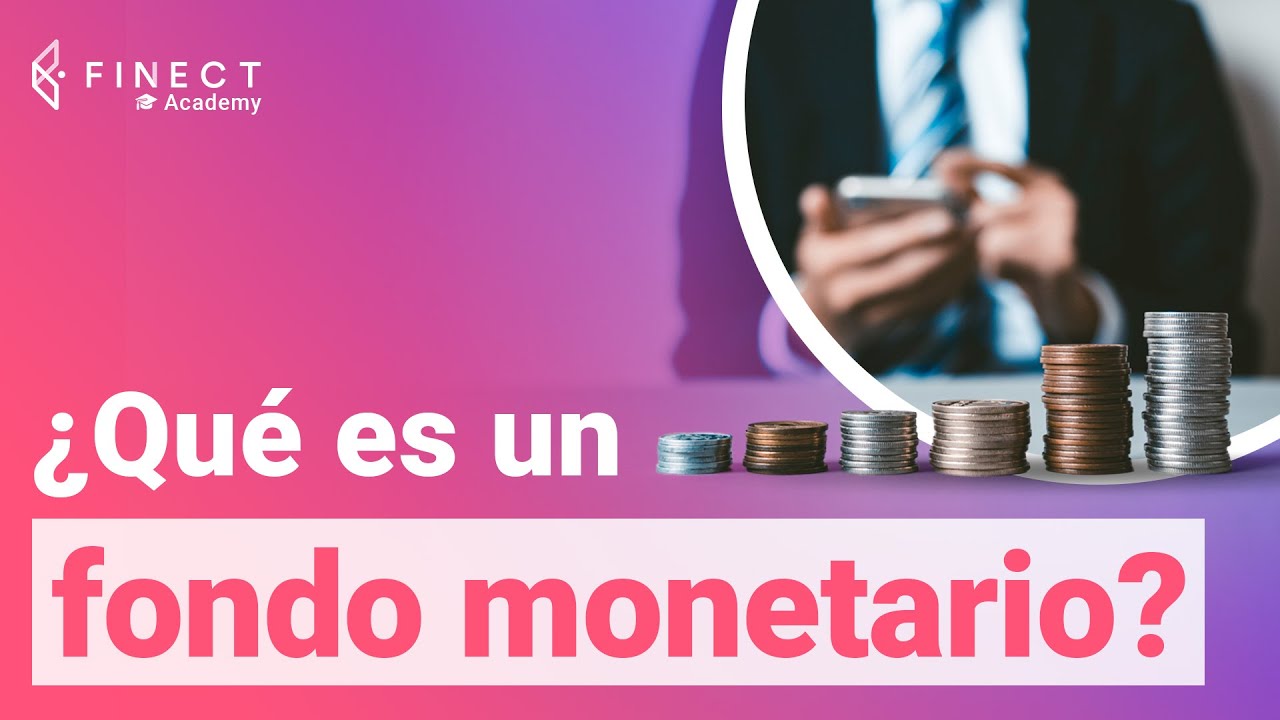 ¿Qué es un FONDO MONETARIO y por qué te puede interesar ahora? 📚 Finect Academy