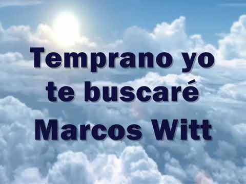 Temprano Yo Te Buscaré - Marcos Witt