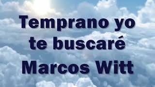 Temprano Yo Te Buscaré - Marcos Witt Acordes - Chordify