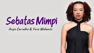 Download lagu Angie Carvalho, Yovie Widianto - Sebatas Mimpi | Lirik Lagu mp3