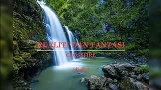 Download lagu REALITI DAN FANTASI | CROSSFIRE | LIRIK mp3