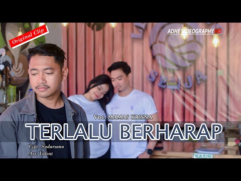 TERLALU BERHARAP - MAMAS KRISNA ( Official Video Music )