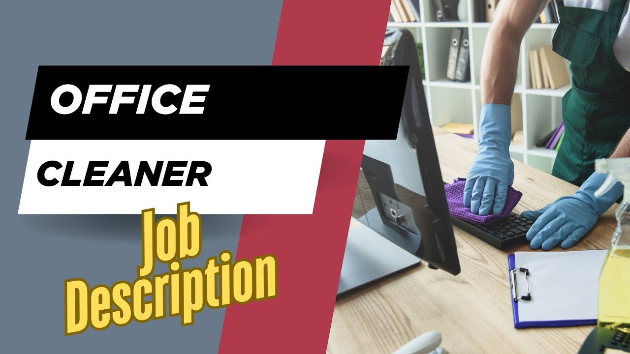 Job description of Office Cleaner - Role, Responsibilities & Skills