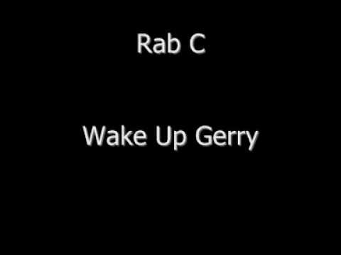 Rab C - Wake Up Gerry