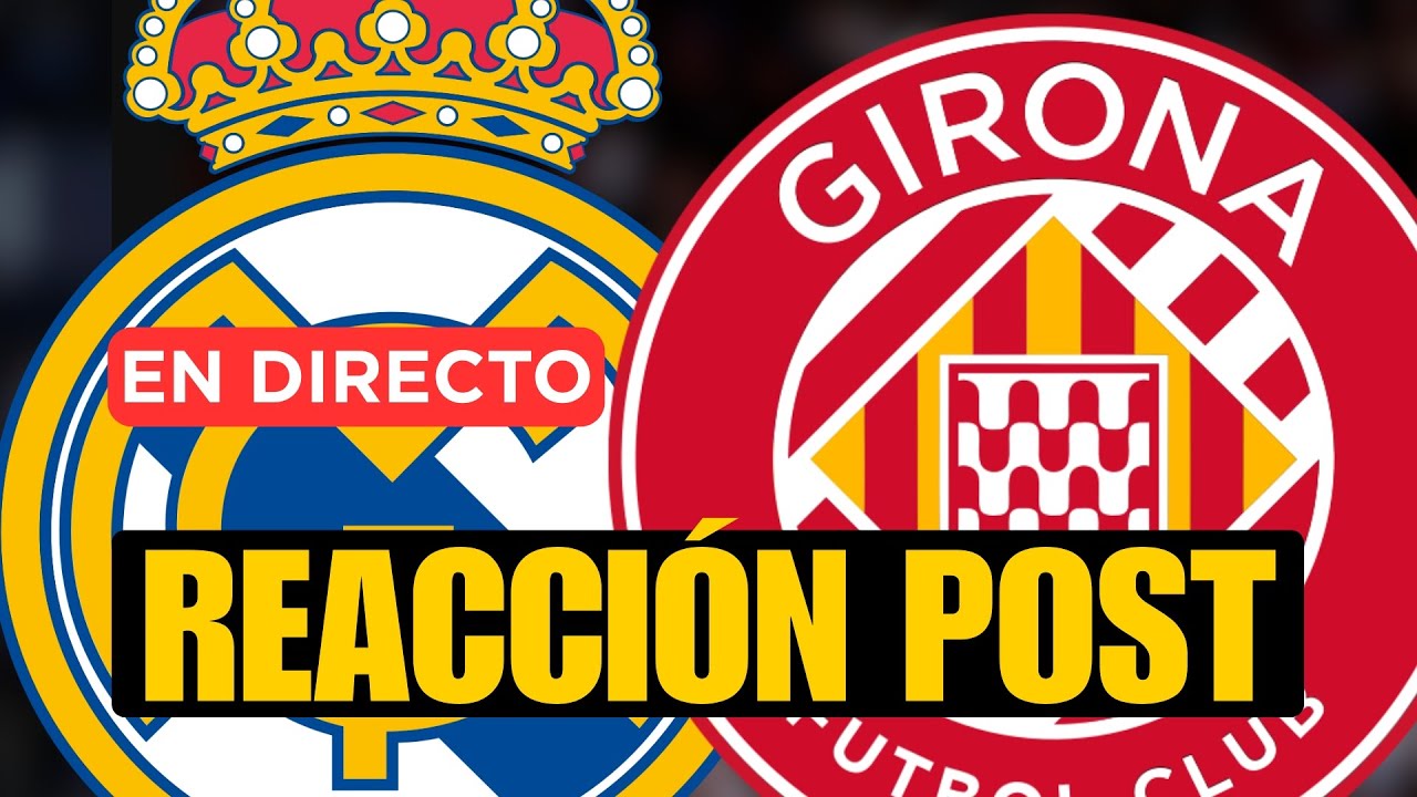 REAL MADRID - GIRONA: REACCIÓN POST CON IÑAKI ANGULO