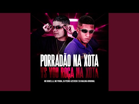 Porradão Na Xota VS Vou Roça Na Xota