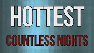 Hottest | Countless Nights