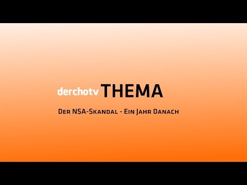 derchotv THEMA -- Der NSA-Skandal: Ein Jahr Danach