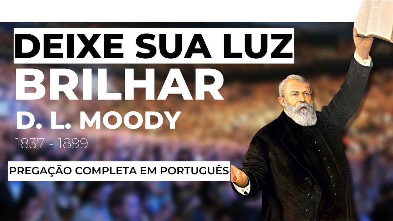 TODO CRISTÃO DEVE OUVIR - DEIXE SUA LUZ BRILHAR - D.L. MOODY | COMPLETA EM PORTUGUÊS
