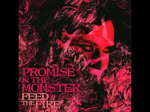 Promise and the Monster - Feed The Fire