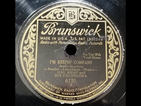 Hal Kemp and his orchestra -  I'm keepin' company with Skinnay Ennis, vocal. recorded 5/26/1931