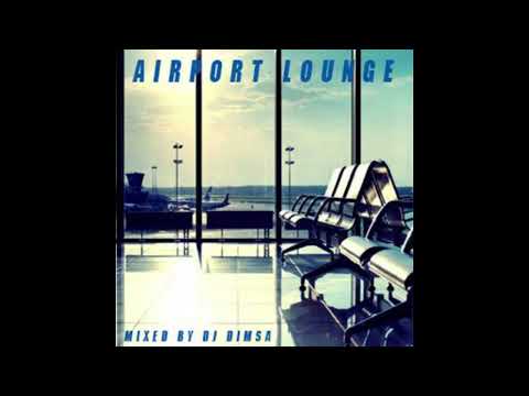 DJ Dimsa - Airport Lounge - Lounge Mix (preview 20 min of a 47 min Mix)