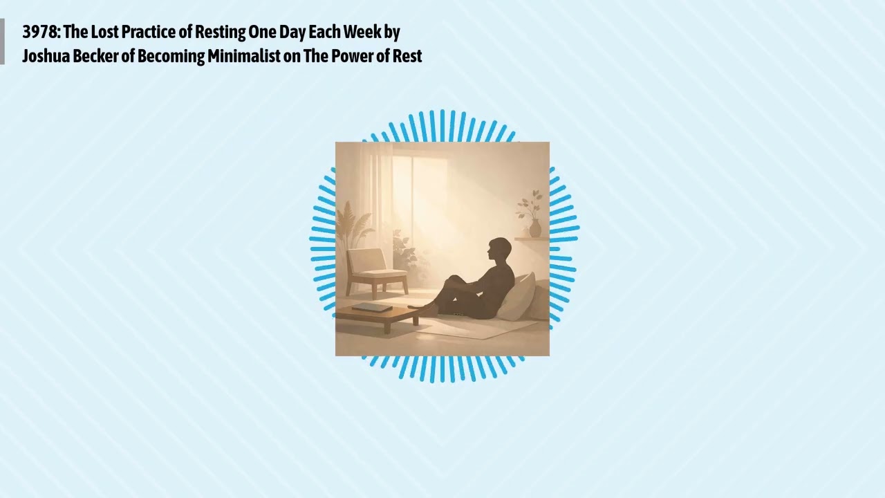 3978: The Lost Practice of Resting One Day Each Week by Joshua Becker of Becoming Minimalist on...