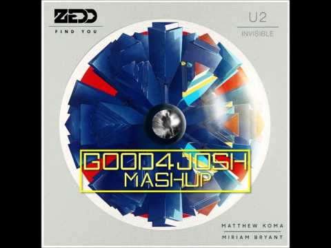 Find You Invisible (Good4Josh Mashup) - Zedd VS U2