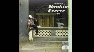 Ibrahim Ferrer - Mi Sueño (Full Album) 2007