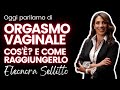 ORGASMO VAGINALE Cos è E Come Raggiungerlo