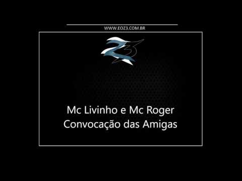 Mc Livinho e Mc Roger - Convocação das Amigas [LANÇAMENTO 2017] [DJ STANLEY]