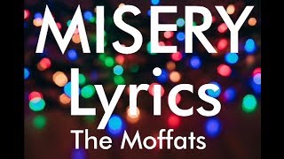 MISERY Lyrics -  THE MOFFATS