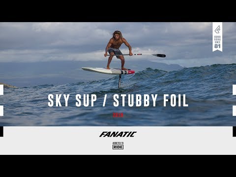 Fanatic Sky SUP Foil & Stubby Foil 2019