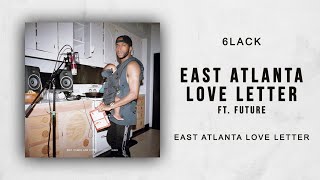 6LACK - East Atlanta Love Letter Ft. Future (East Atlanta Love Letter)