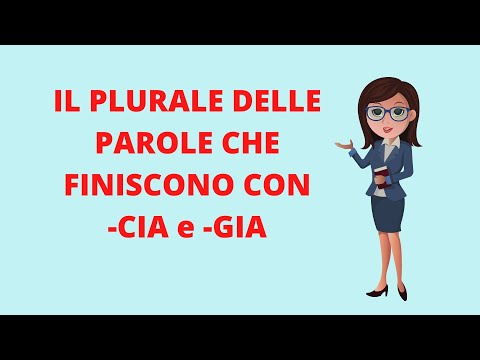 Italiano: Grammatica e ortografia, il PLURALE DELLE PAROLE CHE TERMINANO IN -CIA E -GIA