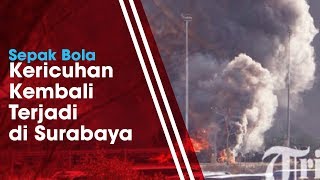 Kericuhan Suporter Kembali Terjadi di Stadion Bung Tomo saat Persebaya Vs Persija