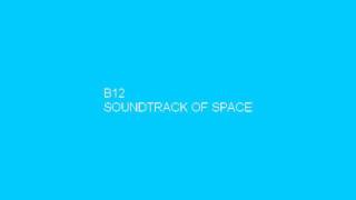 B12 Soundtrack Of Space