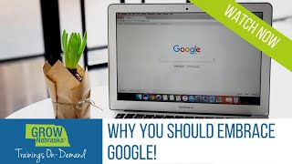 Why You Should Embrace Google!