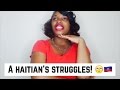 The Struggles Of Being Haitian Thee Mademoiselle