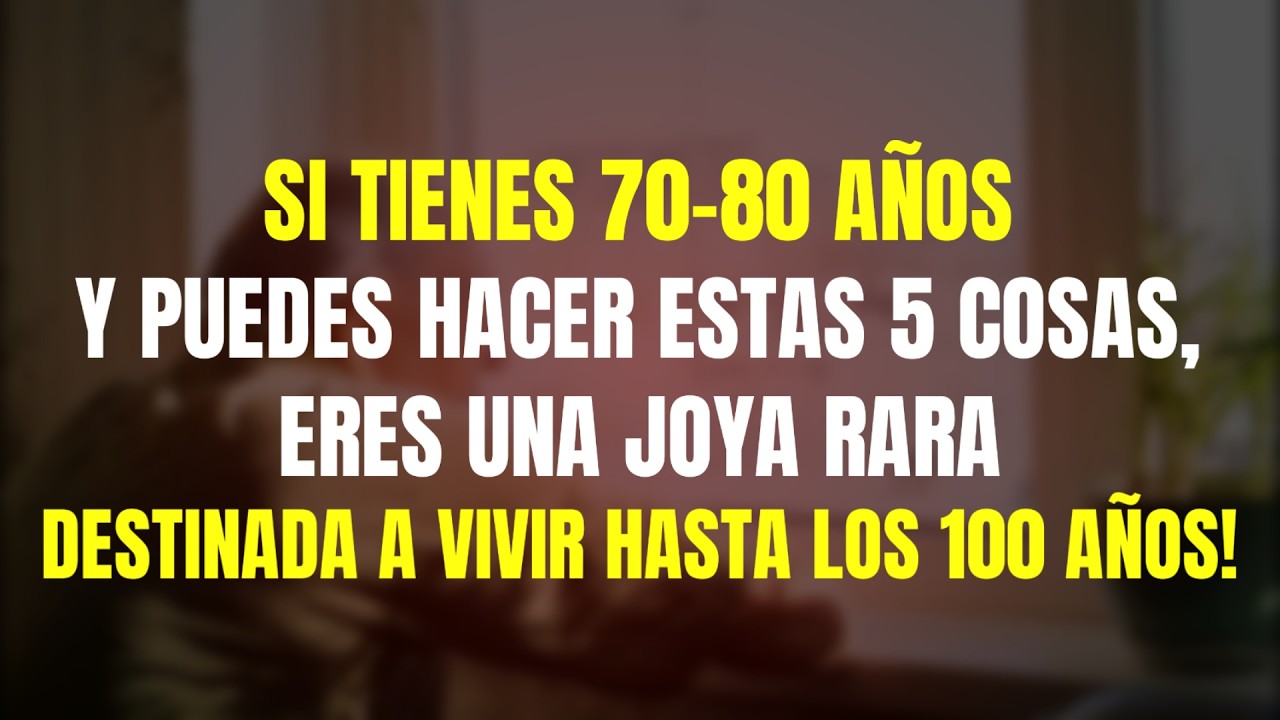 Si Tienes Entre 70 y 80 Años y Aún Puedes Hacer las Siguientes 5 Cosas, ¡Eres una Joya Rara!
